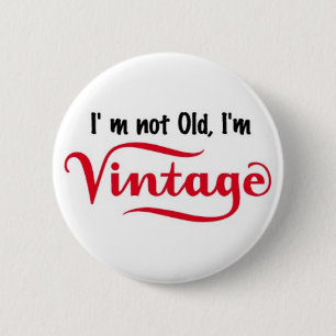I'm not Old I'm Vintage Design 6 Cm Round Badge