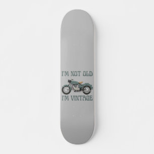 I'M NOT OLD, I'M VINTAGE funny  birthday           Skateboard