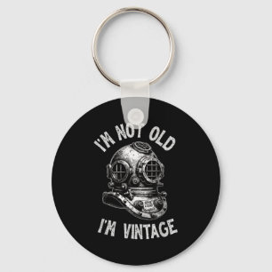 I'm Not Old I'm Vintage - Funny Scuba Diving Key Ring