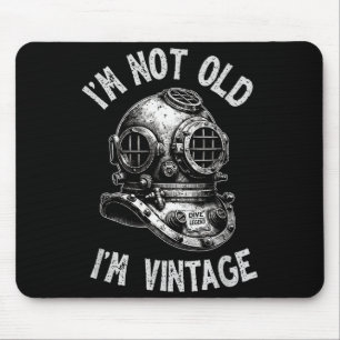 I'm Not Old I'm Vintage - Funny Scuba Diving Mouse Pad