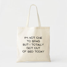 I'm Not One to Brag Tote Bag