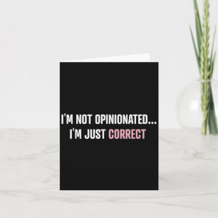 I'm Not Onionated I'm Just Correct Funny Quotes  Card