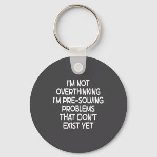 I'm Not Overthinking I'm Pre-solving Problems Funn Key Ring