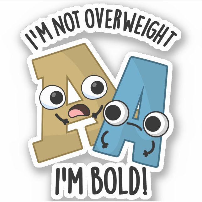 I'm Not Overweight I'm Bold Funny Font Pun  (Front)