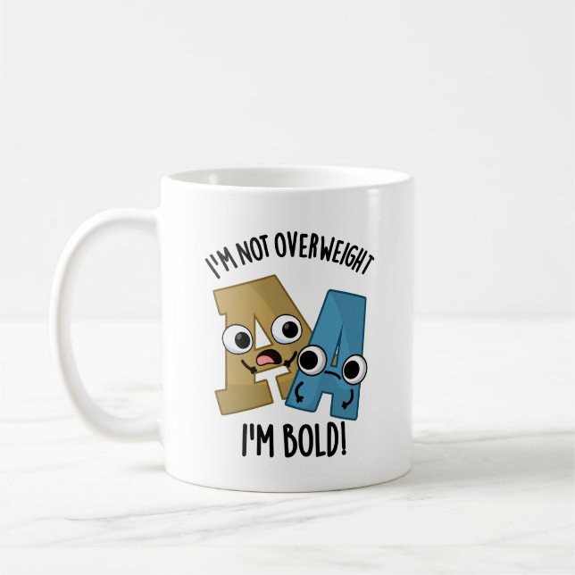 I'm Not Overweight I'm Bold Funny Font Pun  Coffee Mug (Left)
