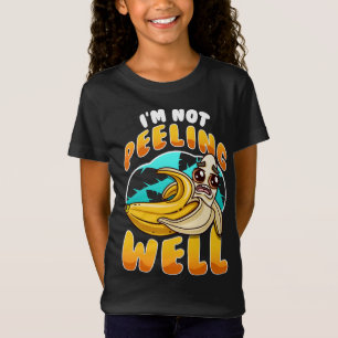 I'm Not Peeling Well Funny Yellow Banana Fruit Pun T-Shirt