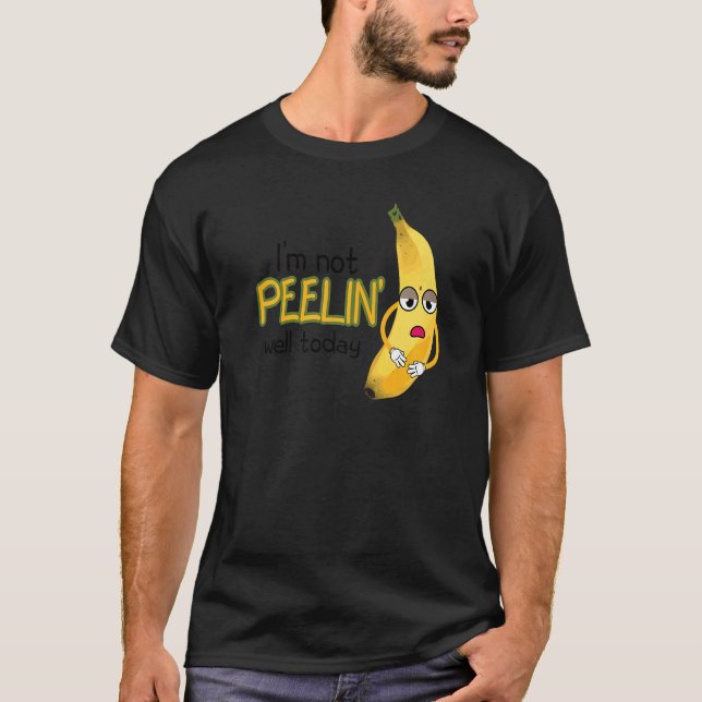 I'm Not Peeling Well Today Women Banana Yellow Fru T-Shirt (Front)