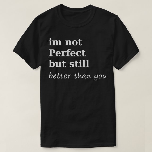 IM not Perfect  2 T-Shirt (Design Front)