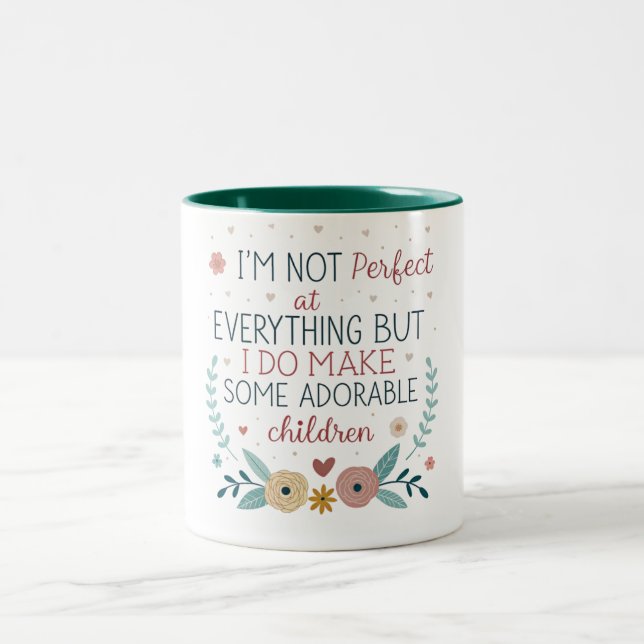 I'm Not Perfect At Everything But I Do Make Some  Two-Tone Coffee Mug (Center)