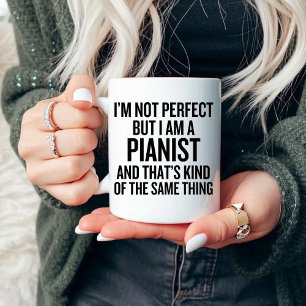 I'm Not Perfect But I Am a Pianist Mug
