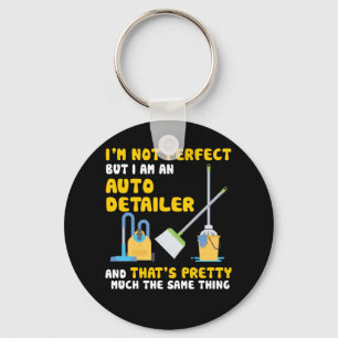 I'm Not Perfect But I Am An Auto Detailer Key Ring