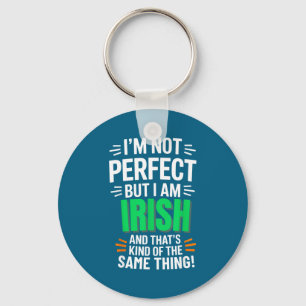 I'm Not Perfect But I Am Irish - Funny Quote  Key Ring