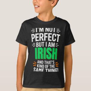 I'm Not Perfect But I Am Irish - Funny Quote  T-Shirt