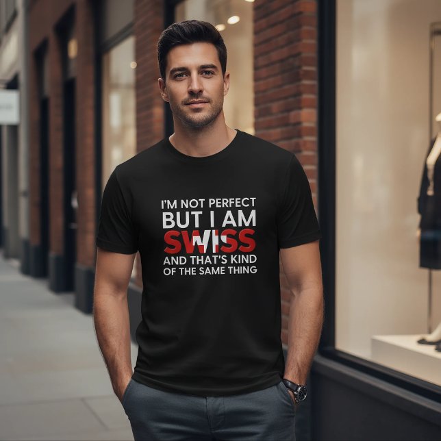 I'm Not Perfect But I Am Swiss Funny Quote T-Shirt (Creator Uploaded)