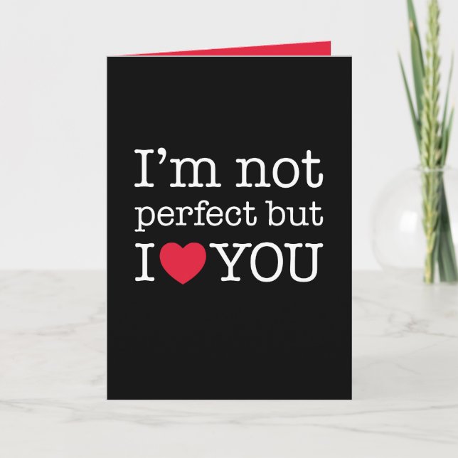 I'm not perfect but I love you Card (Front)