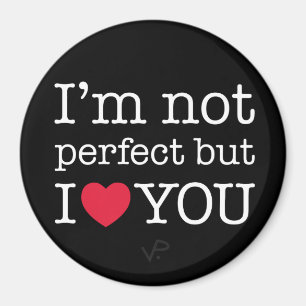 I'm not perfect but I love you magnet