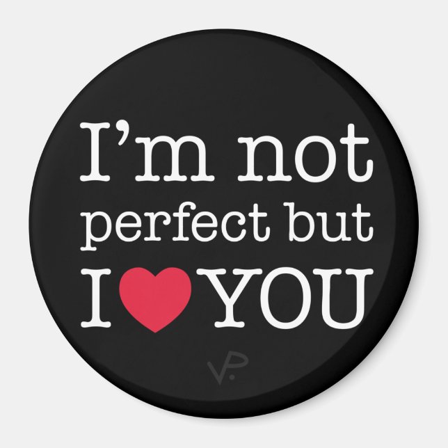 I'm not perfect but I love you magnet (Front)