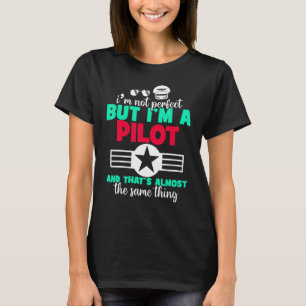 I'm Not Perfect But I'm A Pilot Aeroplane Pilots J T-Shirt