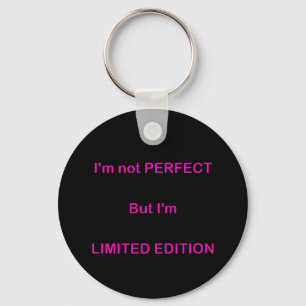 I'M NOT PERFECT BUT I'M LIMITED EDITION FUNNY QUOT KEY RING