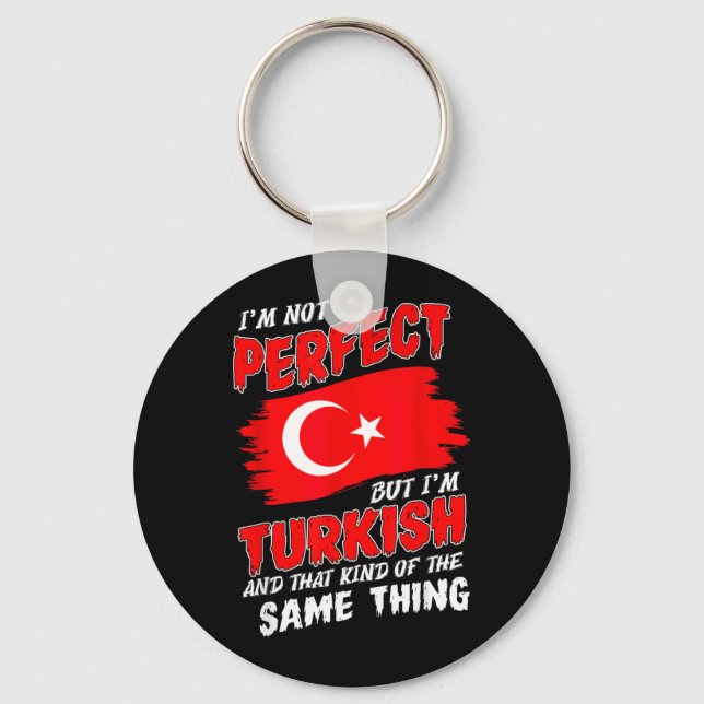 Im Not Perfect But Im Turkish Flag Turkey Key Ring (Front)