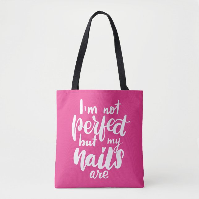 I'm Not Perfect But My Nails Are Tote Bag (Front)