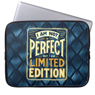 I'm Not Perfect I Am Limited Edition Motivational Laptop Sleeve