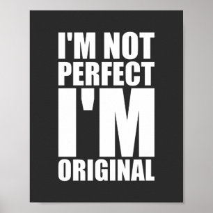 I'm not perfect I'm original Inspirational Poster