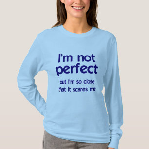 I'm not perfect... T-Shirt