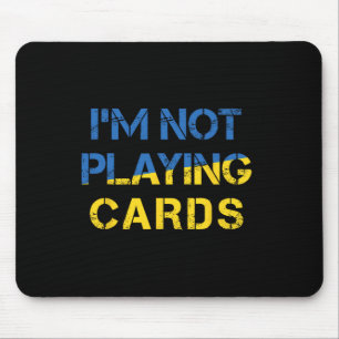 I'm Not Playing Cards - Peace For Ukraine Ua Flag Mouse Pad
