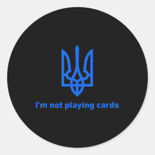I'm Not Playing Cards - Slava Ukraini - Zelensky 1 Classic Round Sticker