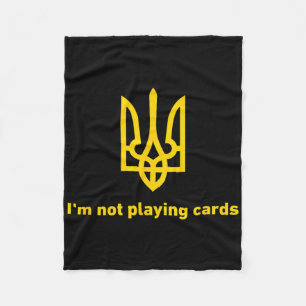 I'm Not Playing Cards - Slava Ukraini - Zelensky Fleece Blanket