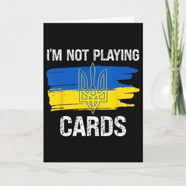I'm Not Playing Cards Ukraine Support Political Su (Front)