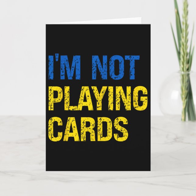 I'm Not Playing Cards Ukraine Support Ukraine Soli (Front)
