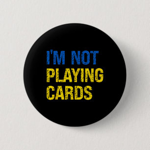 I'm Not Playing Cards Ukraine Support Ukraine Soli 6 Cm Round Badge