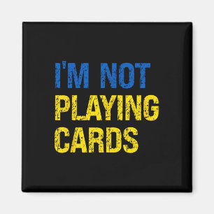 I'm Not Playing Cards Ukraine Support Ukraine Soli Magnet