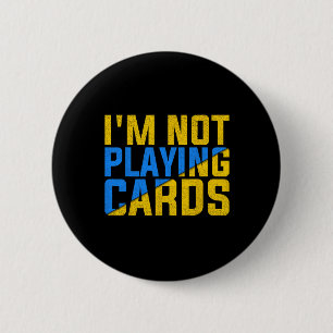 I'm Not Playing Cards United Ukraine 2025 2  6 Cm Round Badge