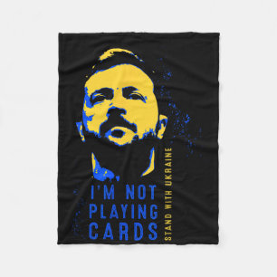 I'm Not Playing Cards Zelensky Ukrainian Flag Patr Fleece Blanket