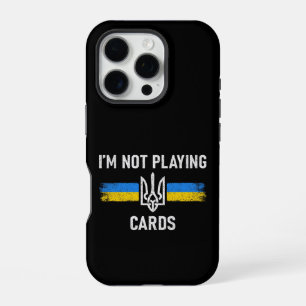 I'm Not Playing Cards - Zelensky Words 2025 iPhone 16 Pro Case