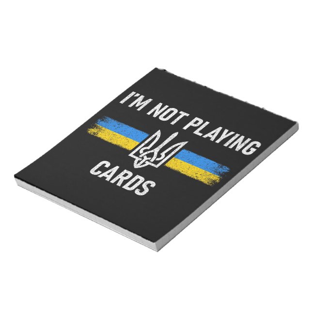 I'm Not Playing Cards - Zelensky Words 2025 Notepad (Rotated)