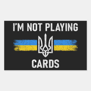 I'm Not Playing Cards - Zelensky Words 2025 Rectangular Sticker