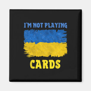 I'm Not Playing Cards Zelensky Words 2025 Support Magnet