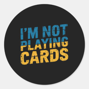 I'm Not Playing Cards Zelensky Words 2025 Ukraine Classic Round Sticker