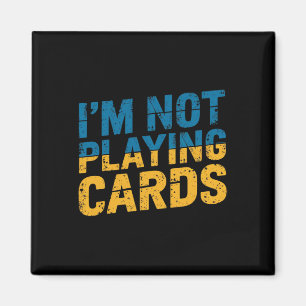 I'm Not Playing Cards Zelensky Words 2025 Ukraine Magnet