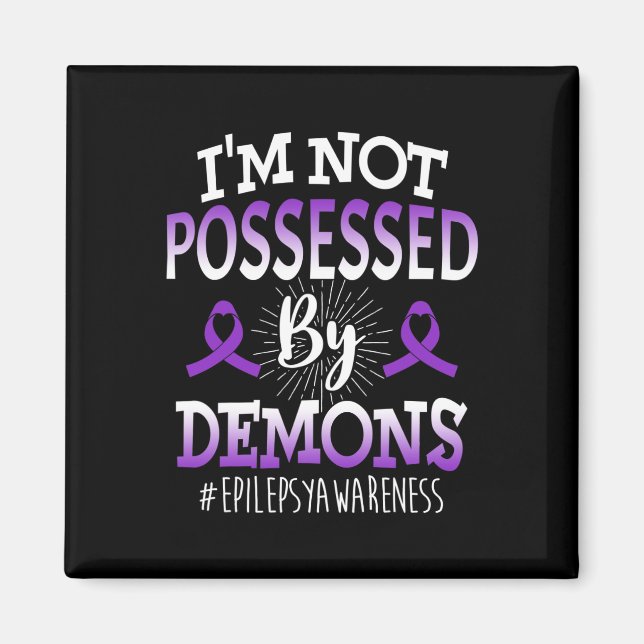 I'm Not Possessed  Epilepsy Cancer Awareness Magnet (Front)