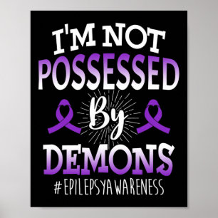 I'm Not Possessed Epilepsy Cancer Awareness Poster