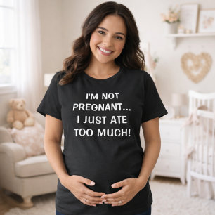 I'm Not Pregnant Fun Pregnancy Announcemnt Reveal T-Shirt