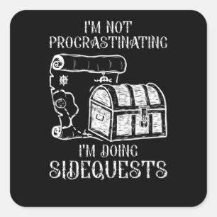 I'm Not Procrastinating - Doing Side Quests Design Square Sticker