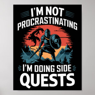 I'm Not Procrastinating Funny Side Quests Gamer 4 Poster