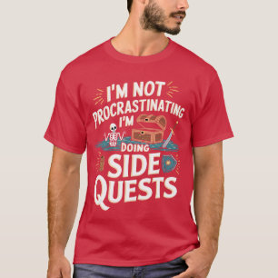 Im Not Procrastinating Funny Side Quests Gamer boy T-Shirt