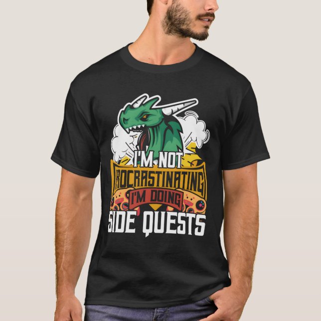 Im Not Procrastinating Im Doing Side Quests Gaming T-Shirt (Front)